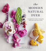 The Modern Natural Dyer: A Comprehensive Guide to Dyeing