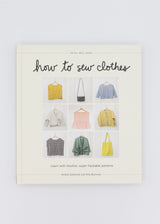 How to Sew Clothes: Learn with Intuitive, Super-Hackable