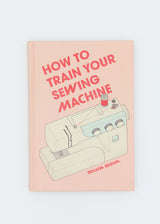 How to Train Your Sewing Machine