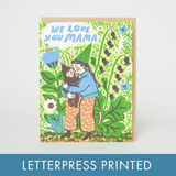 We Love You Mama Love Letterpress Greeting Card by Phoebe Wahl