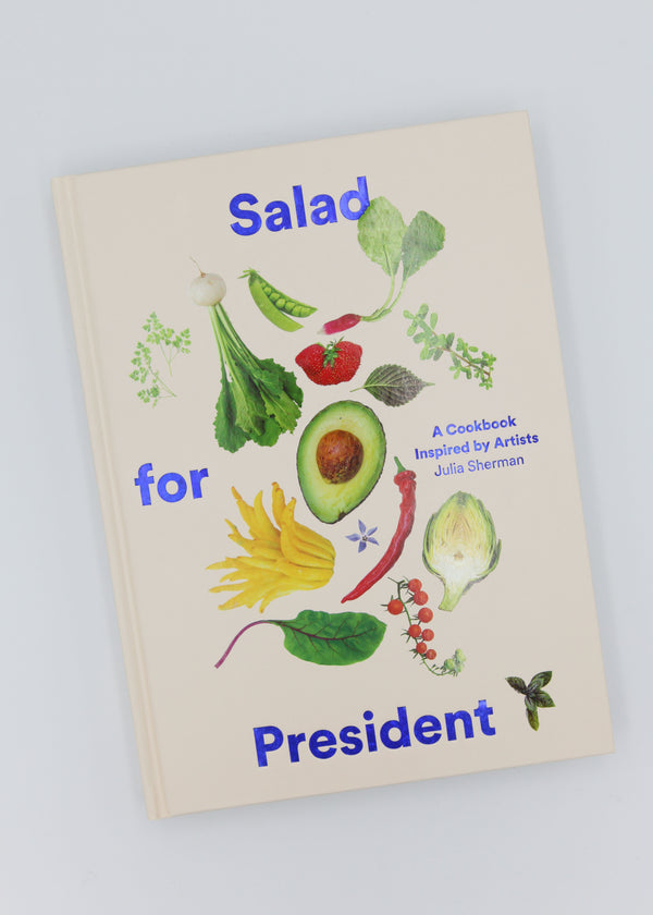 Salad for President: A Cookbook Inspired by Artists