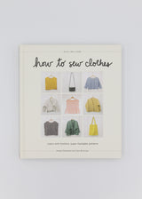 How to Sew Clothes: Learn with Intuitive, Super-Hackable