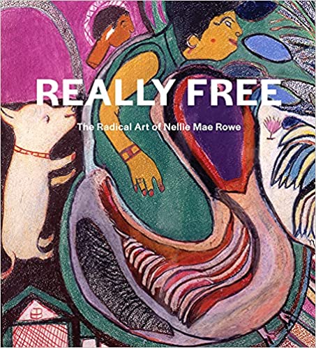 Really Free - The Radical Art of Nellie Mae Rowe Book